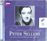 Remembering Peter Sellers written by BBC Archives and Phil Jupitus performed by Phil Jupitus, Peter Sellers and Various Famous Humorists on CD (Abridged)